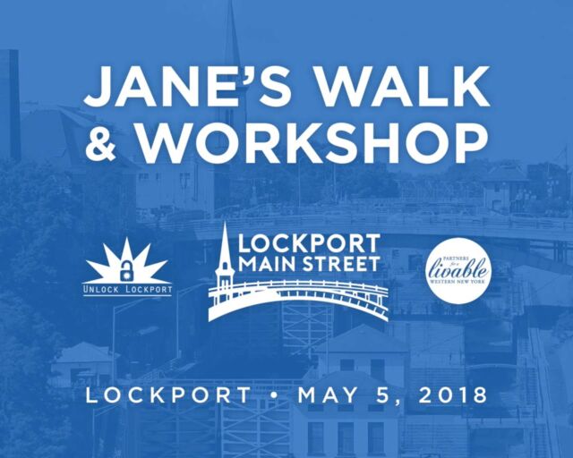 Jane's Walk & Workshop: Lockport, NY (May 5, 2018) Jane's Walk & Workshop: Lockport, NY (May 5, 2018)